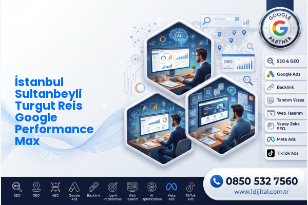 İstanbul Sultanbeyli Turgut Reis Google Performance Max — Dijital1 dijital pazarlama hizmeti görseli