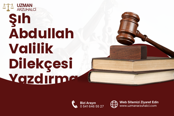 Şıh Abdullah Valilik Dilekçesi Yazdırma - Merkez