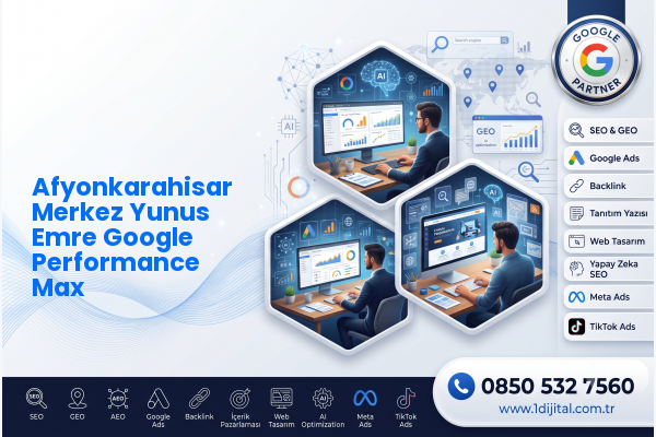 Afyonkarahisar Merkez Yunus Emre Google Performance Max — Dijital1 dijital pazarlama hizmeti görseli
