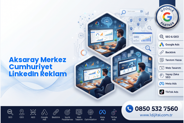 Aksaray Merkez Cumhuriyet LinkedIn Reklam — Dijital1 dijital pazarlama hizmeti görseli