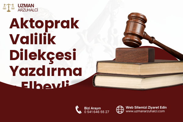 Aktoprak Valilik Dilekçesi Yazdırma - Elbeyli