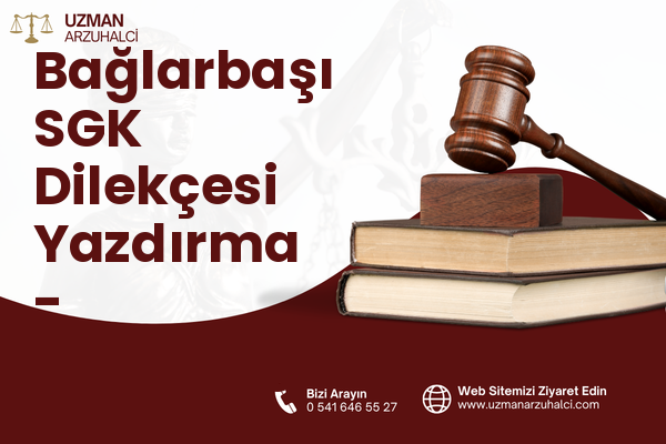 Bağlarbaşı SGK Dilekçesi Yazdırma - Çiçekdağı