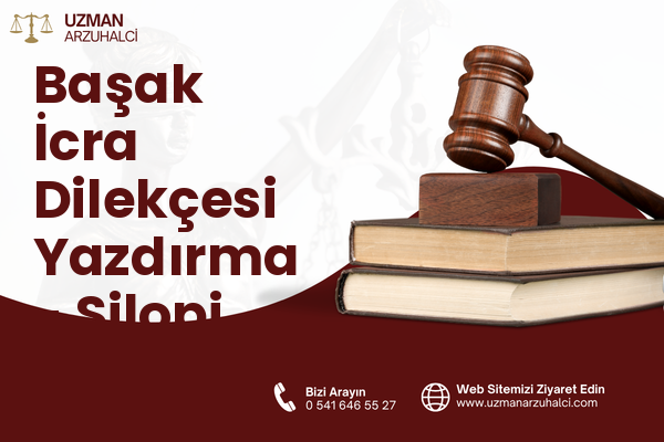 Başak İcra Dilekçesi Yazdırma - Silopi