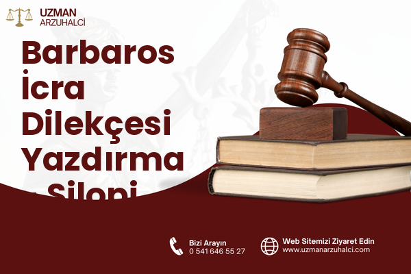Barbaros İcra Dilekçesi Yazdırma - Silopi