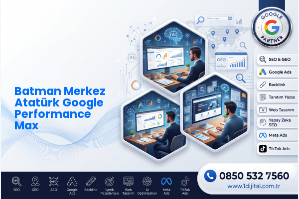 Batman Merkez Atatürk Google Performance Max — Dijital1 dijital pazarlama hizmeti görseli