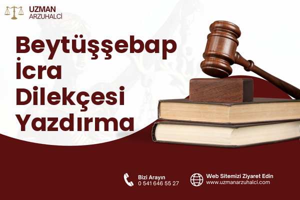 Beytüşşebap İcra Dilekçesi Yazdırma