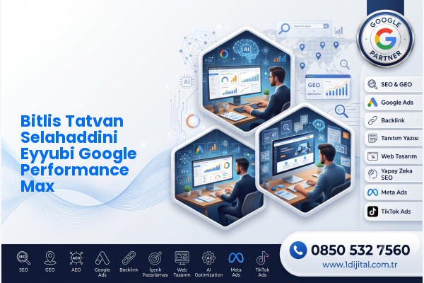 Bitlis Tatvan Selahaddini Eyyubi Google Performance Max — Dijital1 dijital pazarlama hizmeti görseli