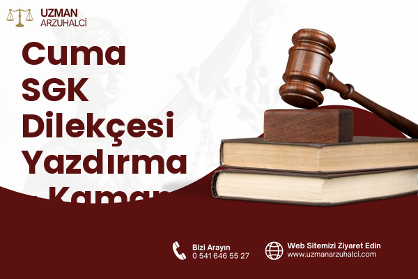 Cuma SGK Dilekçesi Yazdırma - Kaman