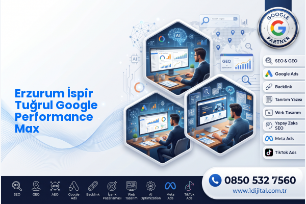 Erzurum İspir Tuğrul Google Performance Max — Dijital1 dijital pazarlama hizmeti görseli