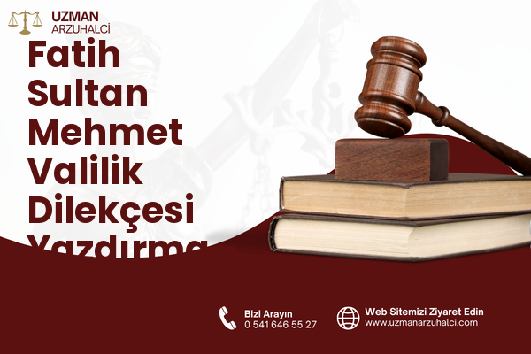 Fatih Sultan Mehmet Valilik Dilekçesi Yazdırma - Merkez