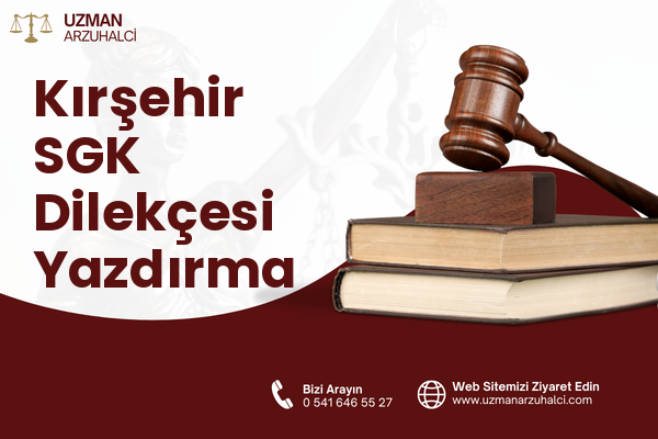Kırşehir SGK Dilekçesi Yazdırma