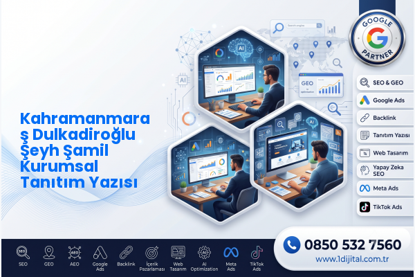 Kahramanmaraş Dulkadiroğlu Şeyh Şamil Kurumsal Tanıtım Yazısı — Dijital1 dijital pazarlama hizmeti görseli