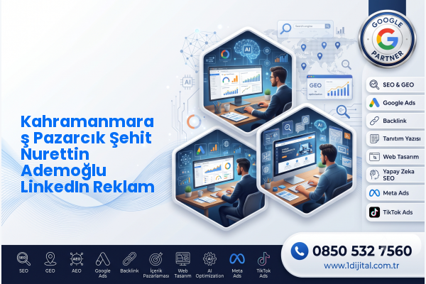 Kahramanmaraş Pazarcık Şehit Nurettin Ademoğlu LinkedIn Reklam — Dijital1 dijital pazarlama hizmeti görseli