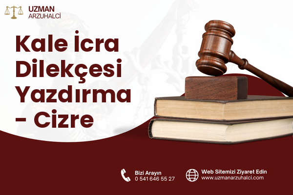Kale İcra Dilekçesi Yazdırma - Cizre