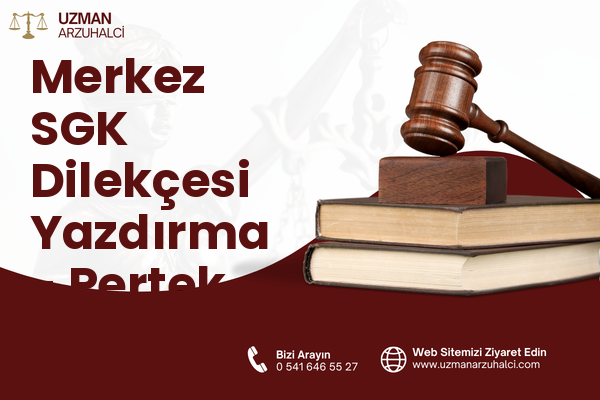 Merkez SGK Dilekçesi Yazdırma - Pertek