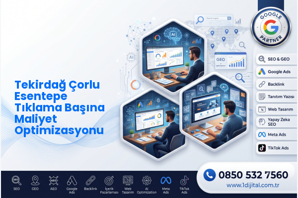 Tekirdağ Çorlu Esentepe Tıklama Başına Maliyet Optimizasyonu — Dijital1 dijital pazarlama hizmeti görseli
