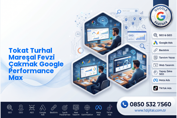 Tokat Turhal Mareşal Fevzi Çakmak Google Performance Max — Dijital1 dijital pazarlama hizmeti görseli