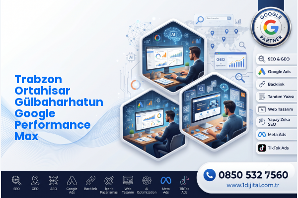 Trabzon Ortahisar Gülbaharhatun Google Performance Max — Dijital1 dijital pazarlama hizmeti görseli
