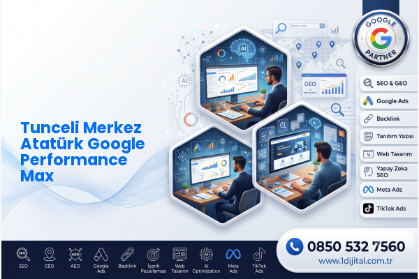 Tunceli Merkez Atatürk Google Performance Max — Dijital1 dijital pazarlama hizmeti görseli