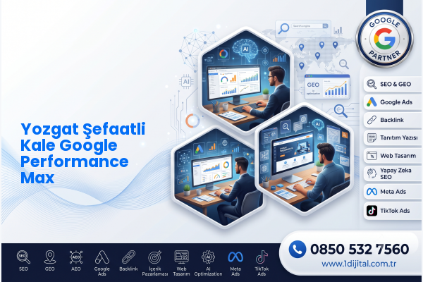 Yozgat Şefaatli Kale Google Performance Max — Dijital1 dijital pazarlama hizmeti görseli